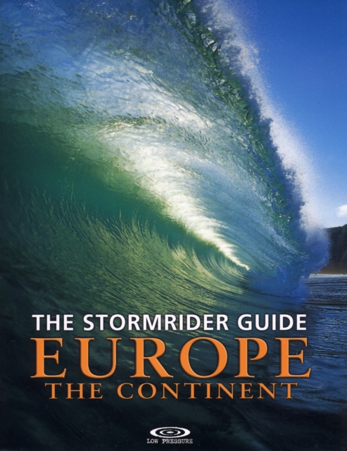 The Stormrider Guide Europe - The Continent : North Sea Nations - France - Spain - Portugal - Italy - Morocco, Paperback / softback Book