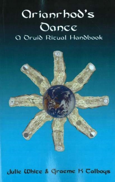 Arianrhod's Dance : A Druid Ritual Handbook, Paperback / softback Book