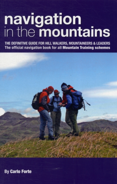 Navigation in the Mountains : The Definitive Guide for Hill Walkers, Mountaineers & Leaders - the Official Navigation Book for All Mountain Leader Training Schemes, Paperback / softback Book