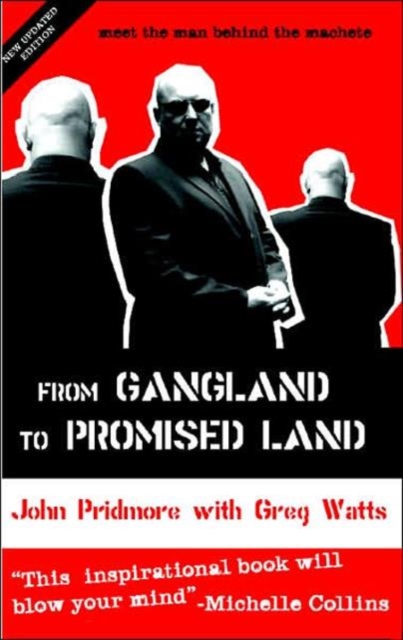 From Gangland to Promised Land : Meet the Man Behind the Machete, Paperback / softback Book