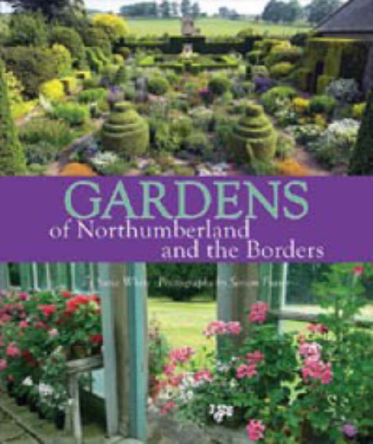 Gardens of Northumberland and the Borders, Hardback Book