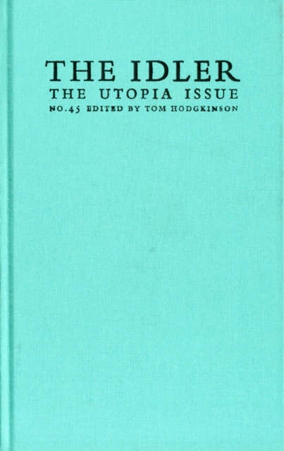 The Idler : Utopia Issue v. 45, Hardback Book