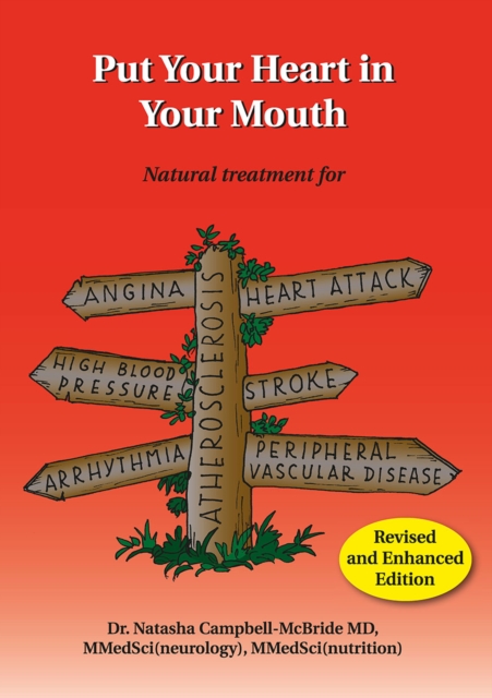 Put Your Heart in Your Mouth : Natural Treatment for Atherosclerosis, Angina, Heart Attack, High Blood Pressure, Stroke, Arrhythmia, Peripheral Vascular Disease, Paperback / softback Book