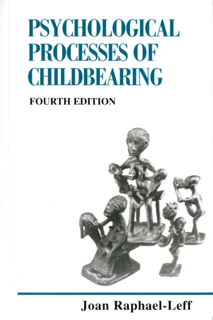 The Psychological Processes of Childbearing : Fourth Edition, Paperback / softback Book