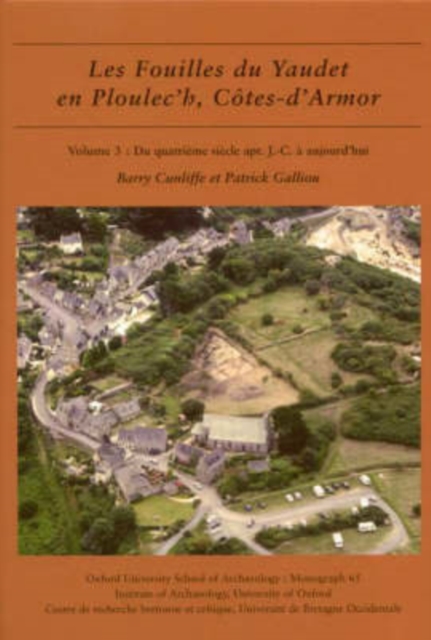 Les fouilles du Yaudet en Ploulec'h, Cotes-d'Armor, volume 3 : Le site: du quatrieme siecle apr. J.-C. a aujourd'hui, Hardback Book