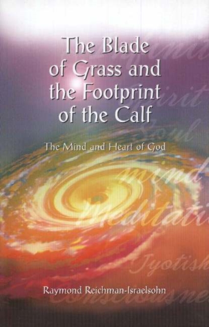 The Blade of Grass and the Footprint of the Calf : The Mind and Heart of God, Hardback Book