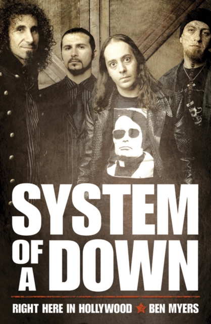 Right Here in Hollywood : The Story of "System of a Down", Paperback / softback Book