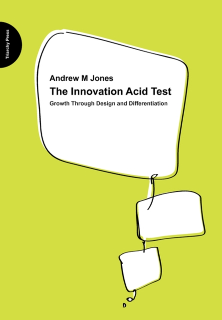 The Innovation Acid Test : Growth Through Design and Differentiation, Paperback / softback Book
