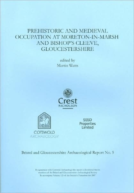 Prehistoric and Medieval Occupation at Moreton-in-Marsh and Bishop's Cleeve, Gloucestershire, Paperback / softback Book