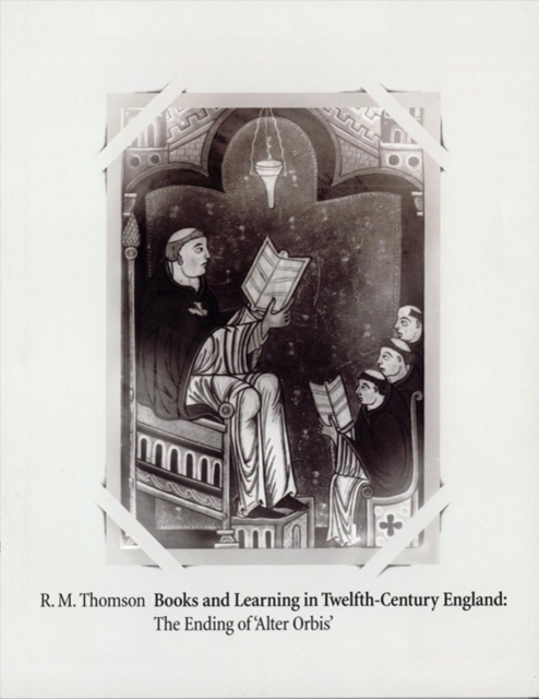 Books and Learning in Twelfth-Century England : The Ending of 'Alter Orbis', Paperback / softback Book