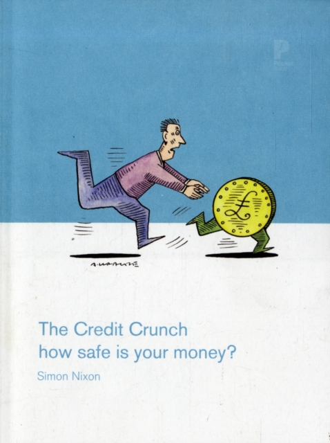 The Credit Crunch : How Safe is Your Money?, Paperback Book