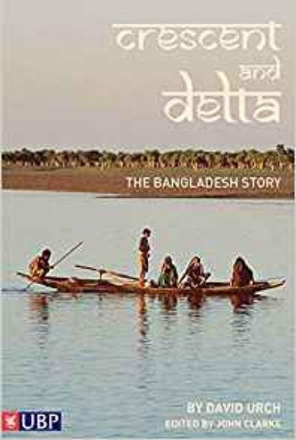 Crescent and Delta : The Bangladesh Story, Hardback Book