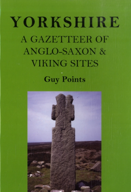 Yorkshire : A Gazetteer of Anglo-Saxon and Viking Sites, Paperback / softback Book