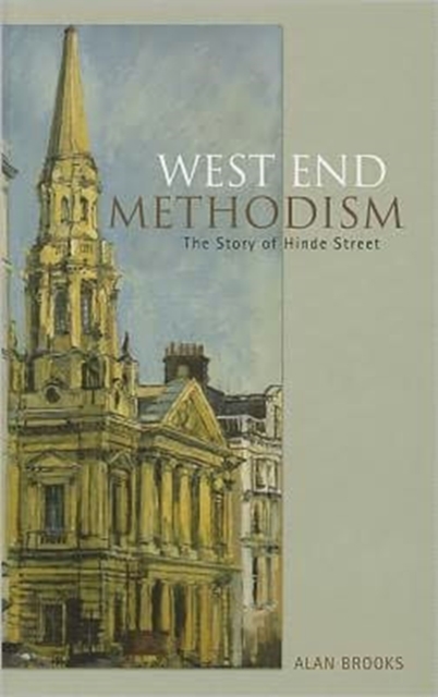 West End Methodism : The Story of Hinde Street, Hardback Book