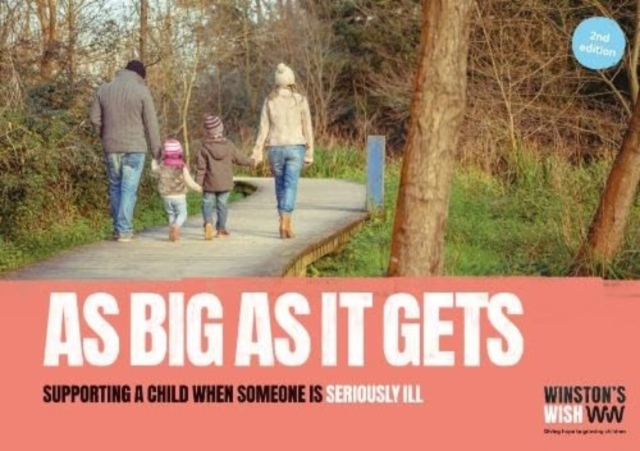 As Big As It Gets (2nd edition) : Supporting a child when someone is seriously ill, Paperback / softback Book