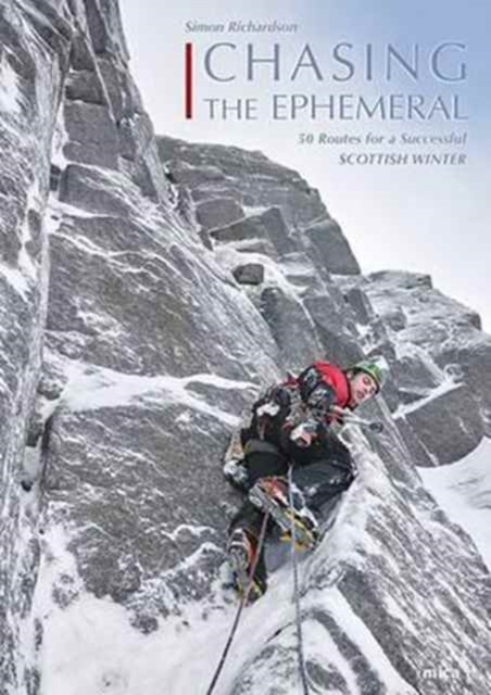 Chasing the Ephemeral : 50 Routes for a Successful Scottish Winter, Paperback / softback Book