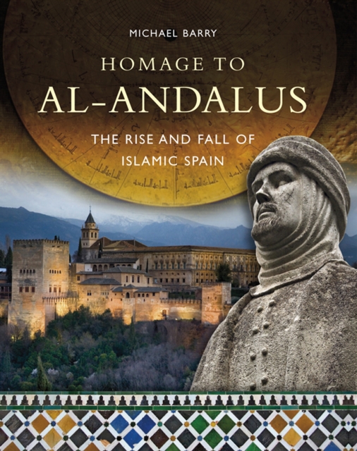 Homage to al-Andalus : The Rise and Fall of Islamic Spain, EPUB eBook
