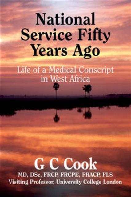 National Service Fifty Years Ago : Life of a Medical Conscript in West Africa, Hardback Book