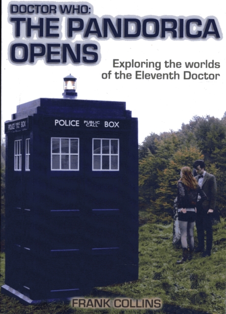 Doctor Who: the Pandorica Opens : Exploring the Worlds of the Eleventh Doctor, Paperback / softback Book