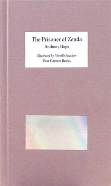 The Prisoner of Zenda - Illustrated by Mireille Fauchon. Four Corners Familiars 7, Hardback Book