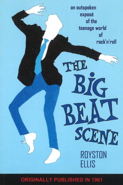 Big Beat Scene : An Outspoken Expose of the Teenage World of Rock'n'roll, Paperback / softback Book