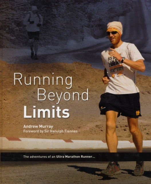 Running Beyond Limits : The Adventures of an Ultra Marathon Runner, Hardback Book