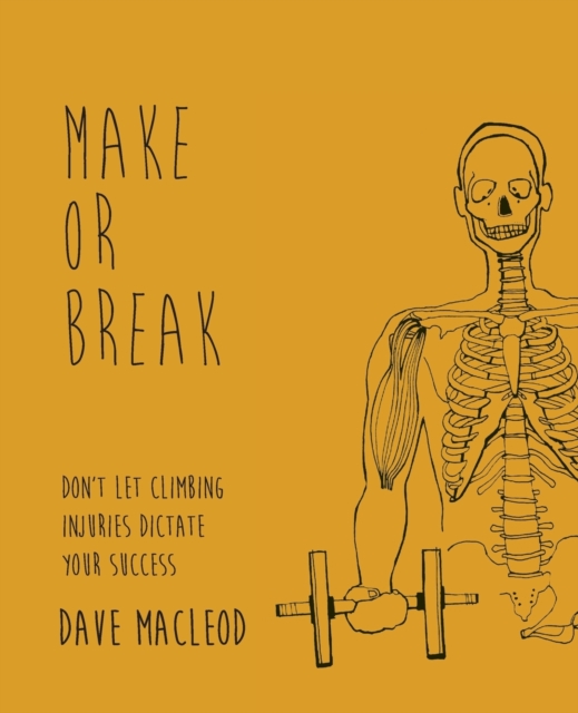 Make or Break : Don't Let Climbing Injuries Dictate Your Success, Paperback / softback Book