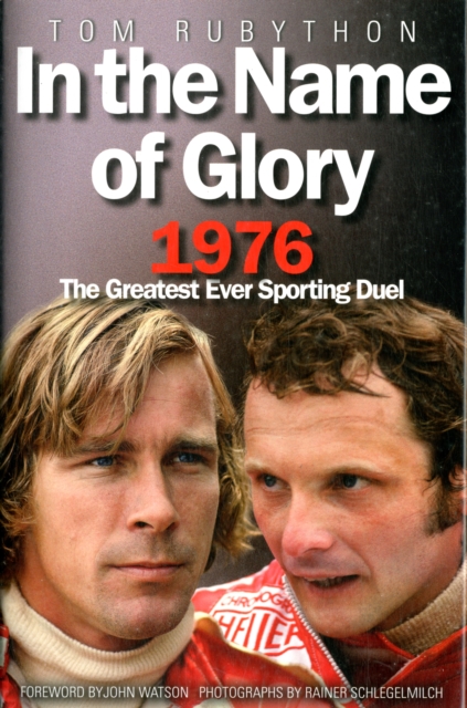 In the Name of Glory : 1976 the Greatest Ever Sporting Duel, Hardback Book