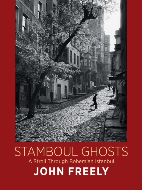 Stamboul Ghosts: A Stroll Through Bohemian Istanbul, Hardback Book