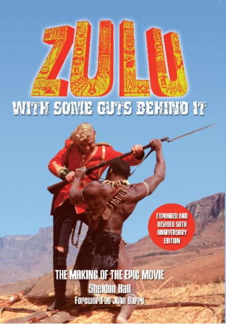 Zulu : With Some Guts Behind It  The Making of the Epic Movie, Paperback / softback Book