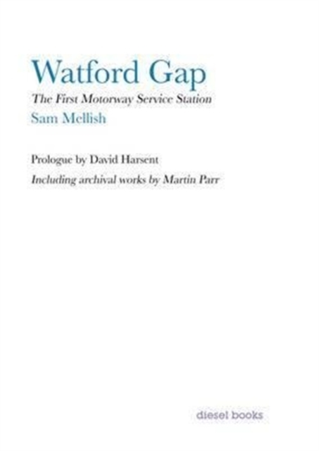 Watford Gap : The First Motorway Service Station, Hardback Book