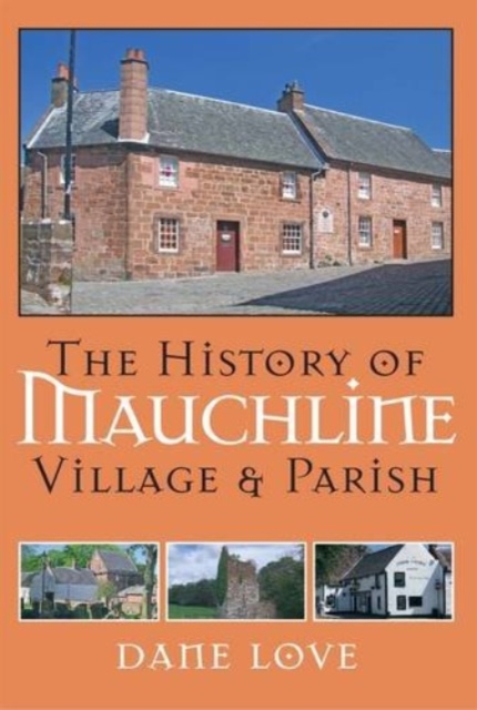 The History of Mauchline : Village and Parish, Hardback Book