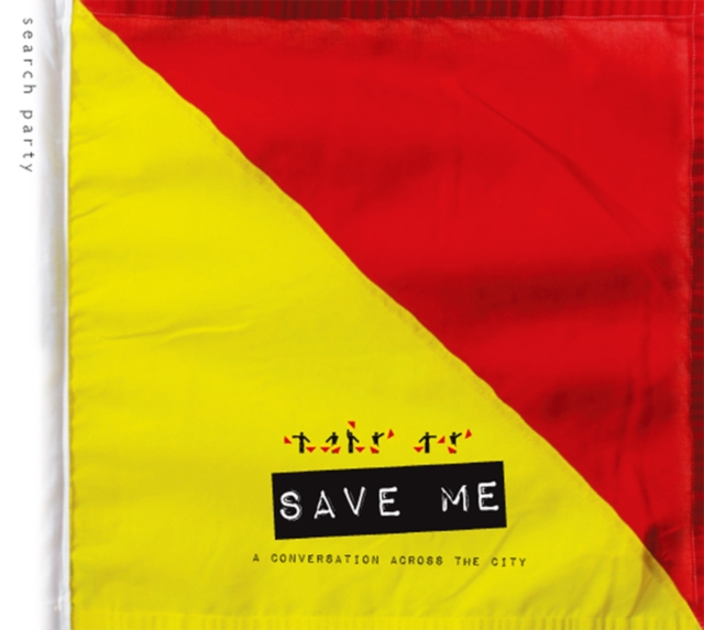 Save Me: a Conversation Across the City : A Search Party Project, Paperback / softback Book