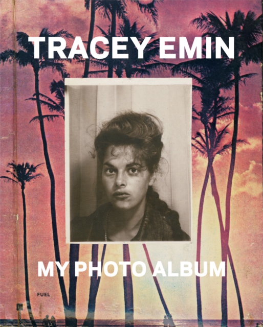 Tracey Emin : My Photo Album, Hardback Book
