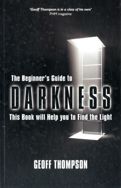 Beginners Guide to Darkness : This Book Will Help You to Find the Light, Paperback / softback Book