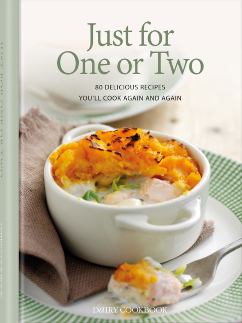 Just for One or Two : 80 Delicious Recipes You'll Cook Again and Again, Hardback Book