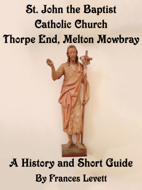 St. John the Baptist Catholic Church, Thorpe End, Melton Mowbray, EPUB eBook
