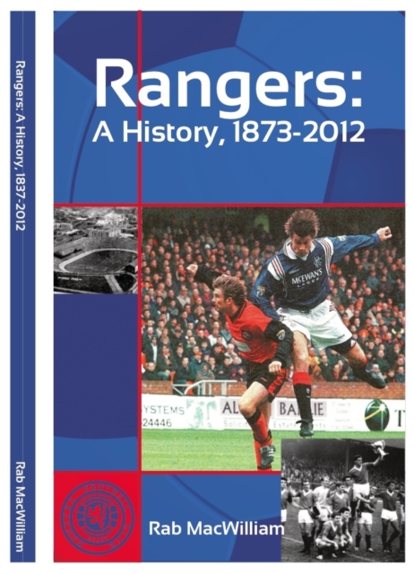Rangers : A History, 1873-2012, Paperback Book