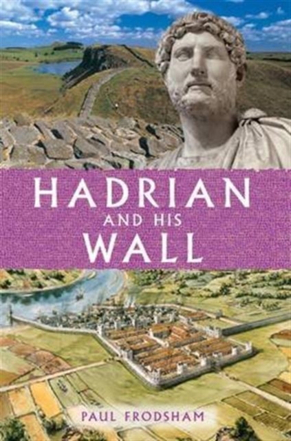 Hadrian and His Wall, Paperback / softback Book
