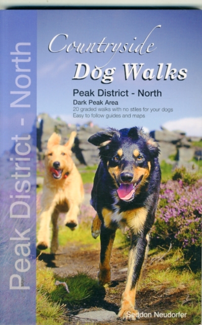 Countryside Dog Walks - Peak District North : 20 Graded Walks with No Stiles for Your Dogs - Dark Peak Area, Paperback / softback Book