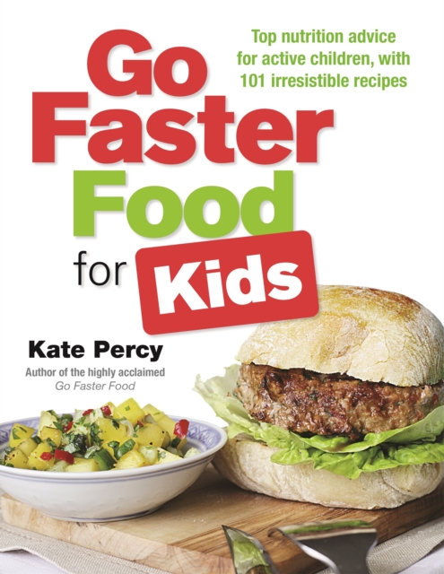 Go Faster Food for Your Active Family : Perform Better | Have More Energy | Eat Delicious Food, Paperback / softback Book