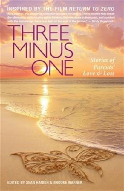 Three Minus One: Parents' Stories of Love and Loss, Paperback / softback Book