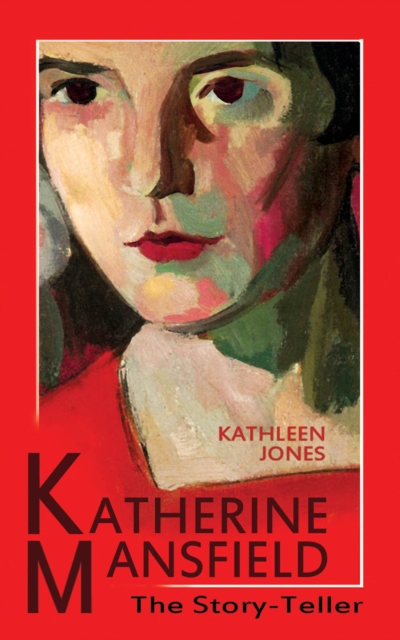 Katherine Mansfield: The Story-Teller, EPUB eBook
