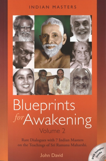 Blueprints for Awakening -- Indian Masters (Volume 2) : Rare Dialogues with 7 Indian Masters on the Teachings of Sri Ramana Maharshi, Paperback / softback Book