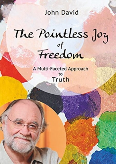 The Pointless Joy of Freedom : A Multi-Faceted Approach to Truth, DVD video Book