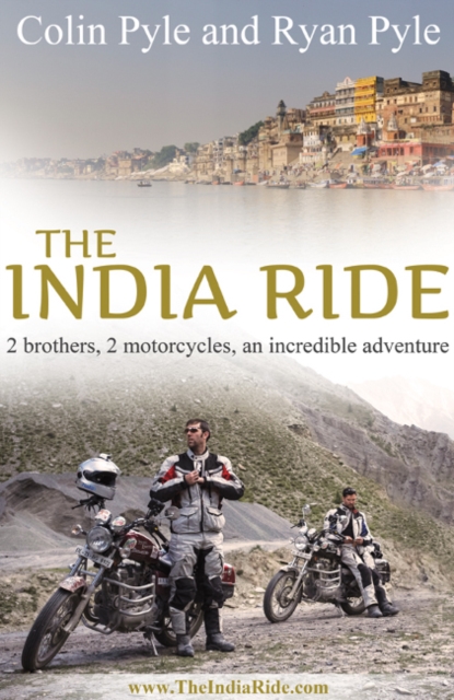 India Ride : Two Brothers, Two Motorcycles, an Incredible Adventure, Paperback / softback Book