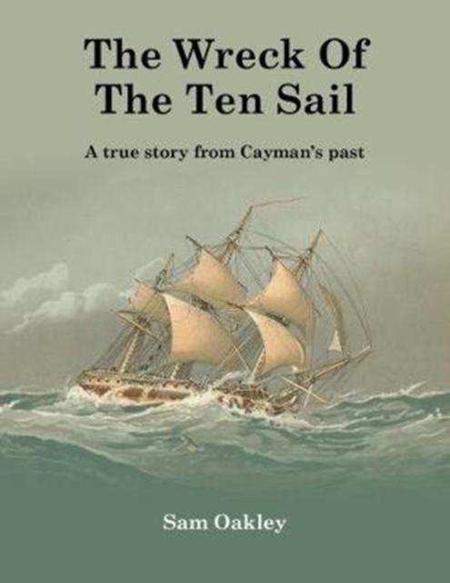 The Wreck Of The Ten Sail : A true story from Cayman's past, Hardback Book