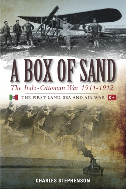 A Box of Sand : The Italo-Ottoman War 1911-1912, EPUB eBook