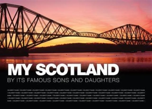 My Scotland : By Its Famous Sons and Daughters, Hardback Book
