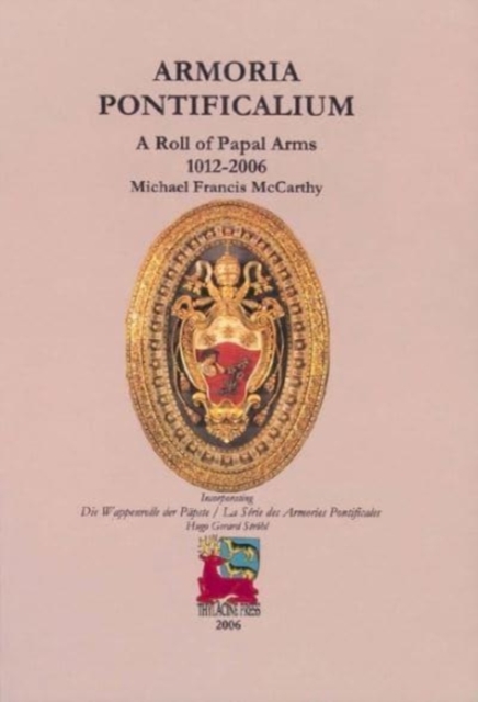 Armoria Pontificalium : A Roll of Papal Arms 1012-2006, Hardback Book